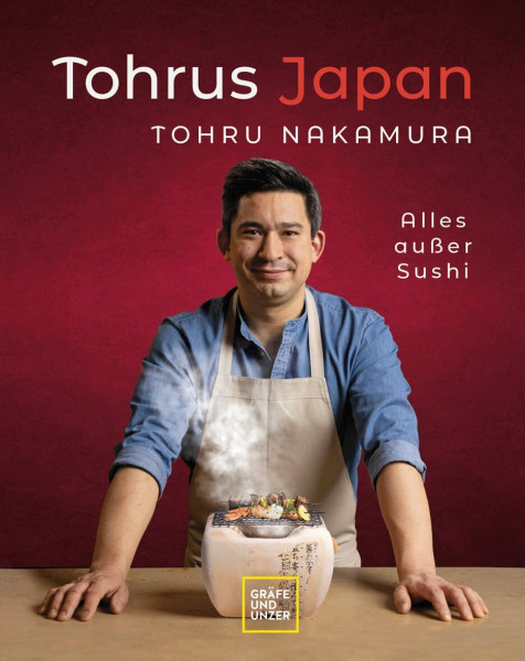 Tohrus Japan: Alles außer Sushi | Das Kochbuch für authentische japanische Küche vom Sternekoch: 60 einfache Rezepte mit Miso, Dashi, Tofu, Ramen & Umami für zu Hause (Spitzenköch*innen)