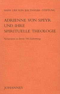 Adrienne von Speyr und ihre spirituelle Theologie