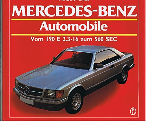 MERCEDES-BENZ Automobile. Band 6. Vom 190 E 2.3-16 zum 560 SEC