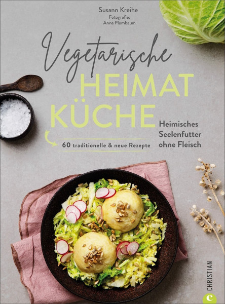 Kochbuch – Vegetarische Heimatküche: Heimisches Comfort Food ohne Fleisch. 60 traditionelle & neue Rezepte. Altbekannte Rezepturen und neue Interpretationen deutscher Gerichte.