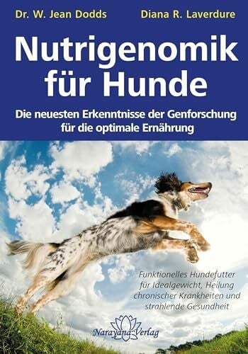 Nutrigenomik für Hunde: Gesundheit durch optimale Ernährung: Die neuesten Erkenntnisse der Genforschung füe die optimale Ernährung