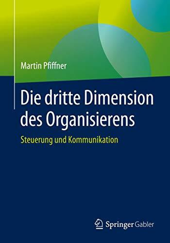 Die dritte Dimension des Organisierens: Steuerung und Kommunikation