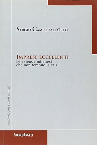 Imprese eccellenti. Le aziende milanesi che non temono la crisi