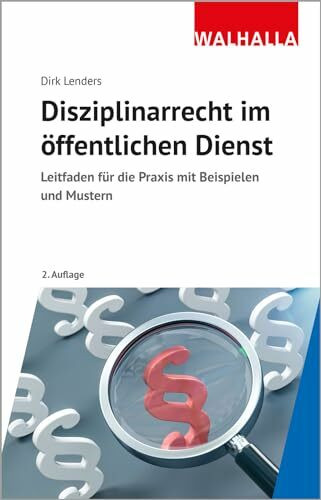 Disziplinarrecht im öffentlichen Dienst: Leitfaden für die Praxis mit Beispielen und Mustern