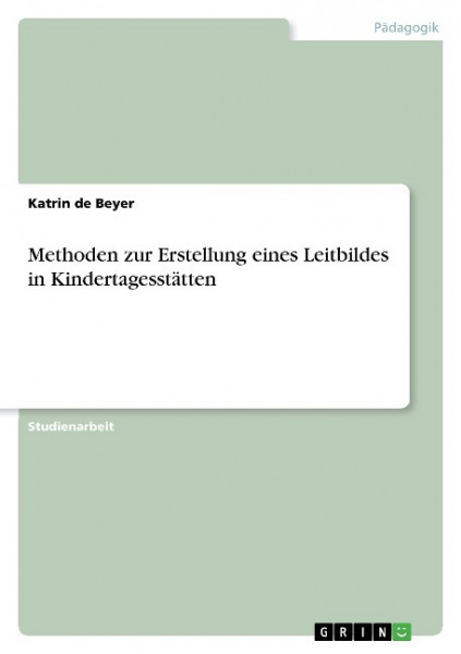 Methoden zur Erstellung eines Leitbildes in Kindertagesstätten