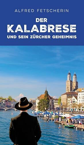 Der Kalabrese und sein Zürcher Geheimnis