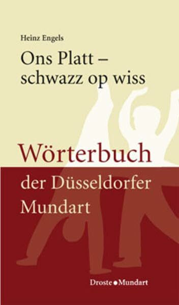 Ons Platt - schwazz op wiss: Wörterbuch der Düsseldorfer Mundart