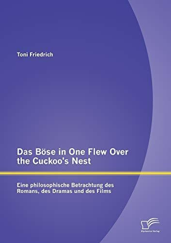 Das Böse in One Flew Over the Cuckoo's Nest: Eine philosophische Betrachtung des Romans, des Dramas und des Films