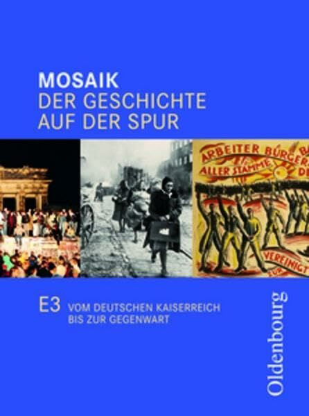 Mosaik (Oldenbourg) - Ausgabe E Niedersachsen / Band 3: 9./10. Schuljahr - Vom Deutschen Kaiserreich bis zur Gegenwart: Schülerbuch