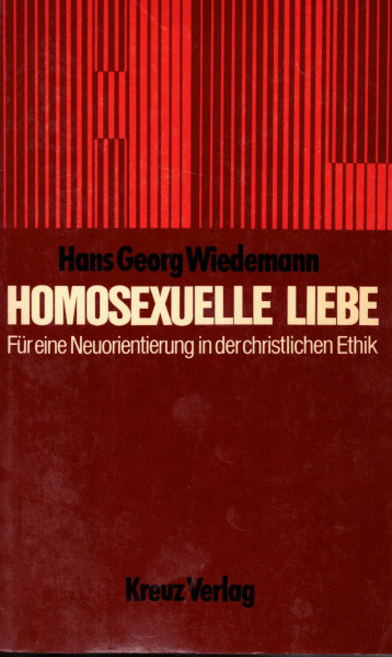 Homosexuelle Liebe. Für eine Neuorientierung in der christlichen Ethik