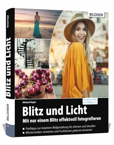 Blitz und Licht: Mit nur einem Blitz effektvoll fotografieren Blitz und Licht: Mit nur einem Blitz effektvoll fotografieren