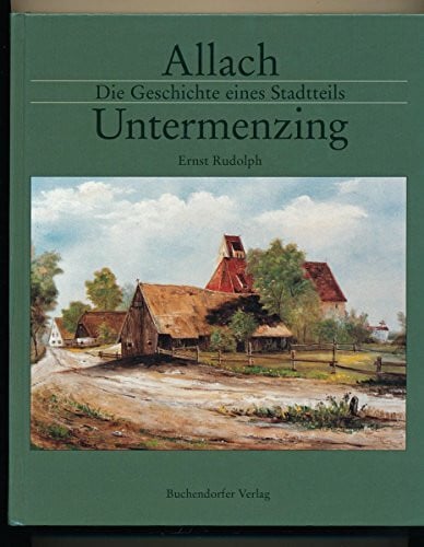 Allach-Untermenzing: Die Geschichte eines Stadtteils