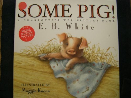 Some Pig!: A Charlotte's Web Picture Book Some Pig!: A Charlotte's Web Picture Book