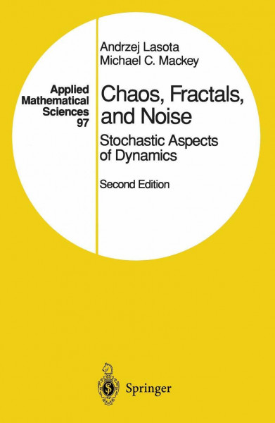 Chaos, Fractals, and Noise: Stochastic Aspects of Dynamics (Applied Mathematical Sciences, 97, Band 97)