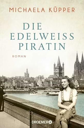 Die Edelweißpiratin: Roman