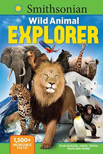 Smithsonian Wild Animal Explorer: 1500+ Incredible Facts, Plus Quizzes, Jokes, Trivia, Maps and More! Smithsonian Wild Animal Explorer: 1500+ Incredible Facts, Plus Quizzes, Jokes, Trivia, Maps and More!