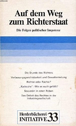 Auf dem Weg zum Richterstaat. Die Folgen politischer Impotenz.