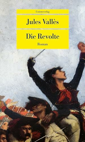 Die Revolte: Roman. Die Jacques-Vingtras-Romane (3) (Unionsverlag Taschenbücher)