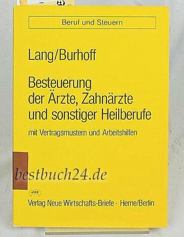 Besteuerung der Ärzte, Zahnärzte und sonstiger Heilberufe. Mit Vertragsmustern und Arbeitshilfen