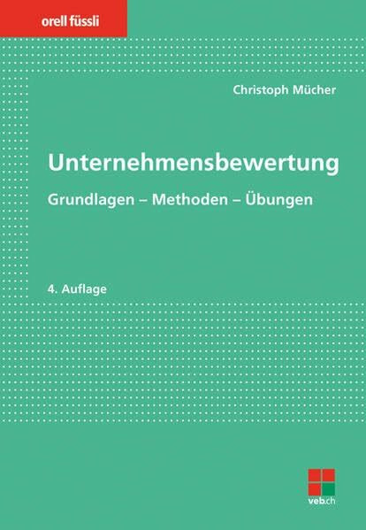 Unternehmensbewertung: Grundlagen – Methoden – Übungen