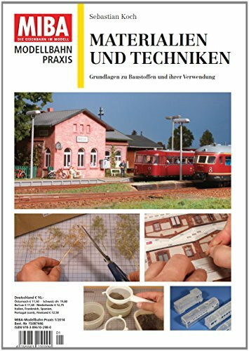 Materialien und Techniken - Grundlagen zu Baustoffen und ihrer Verwendung - MIBA Modellbahn Praxis: Grundlagen zu Baustoffen und ihrer Verwendung MIBA Modellbahn-Praxis 1/2014