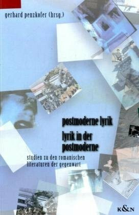 Postmoderne Lyrik: Lyrik in der Postmoderne. Studien zu den romanischen Literaturen der Gegenwart