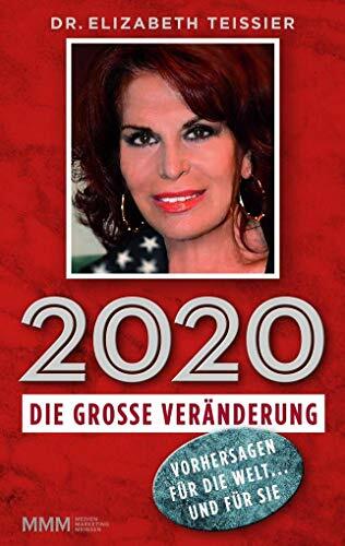 2020 - DIE GROSSE VERÄNDERUNG: Vorhersagen für die Welt ... und für Sie 2020 - DIE GROSSE VERÄNDERUNG: Vorhersagen für die Welt ... und für Sie