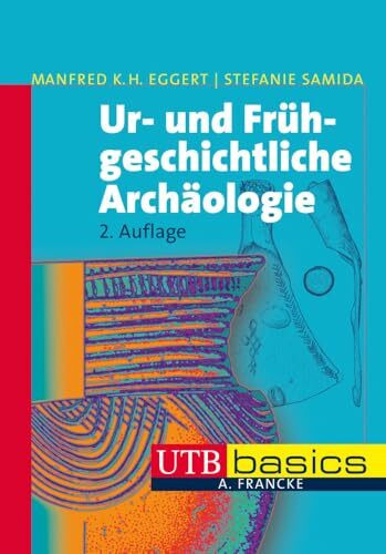 Ur- und Frühgeschichtliche Archäologie (utb basics)