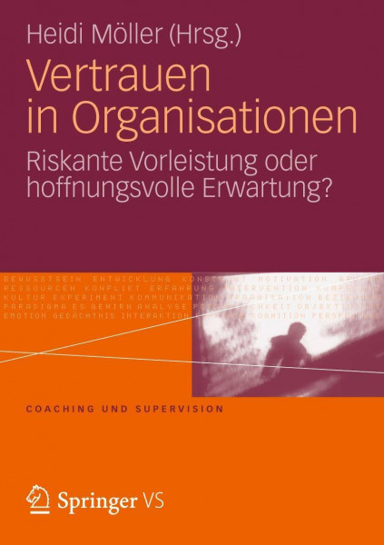 Vertrauen in Organisationen: Riskante Vorleistung oder hoffnungsvolle Erwartung? (Coaching und Supervision)