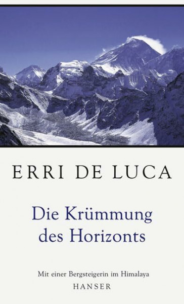 Die Krümmung des Horizonts: Mit einer Bergsteigerin im Himalaya