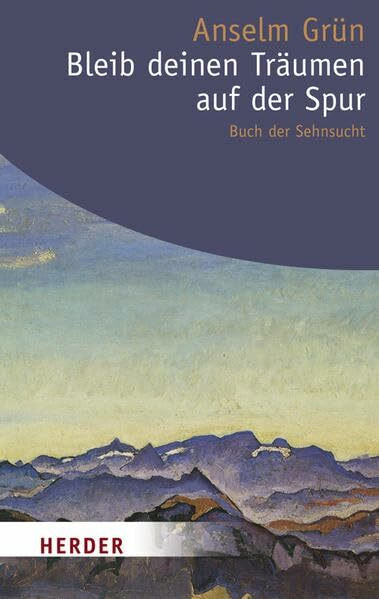 Bleib deinen Träumen auf der Spur: Buch der Sehnsucht (HERDER spektrum)