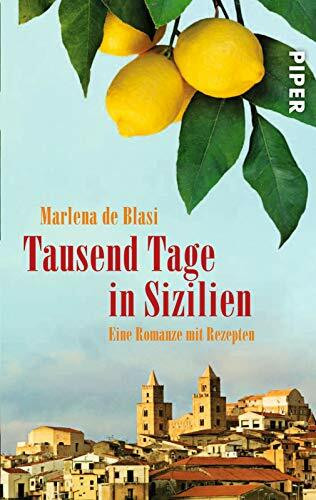 Tausend Tage in Sizilien: Eine Romanze mit Rezepten