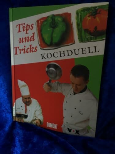Kochduell - Tips und Tricks: Das Buch zur Sendung bei VOX. Fachbegriffe von A - Z