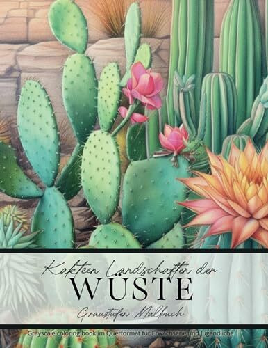 Kakteen Landschaften der Wüste - Graustufen Malbuch: Grayscale coloring book im Querformat für Erwachsene und Jugendliche