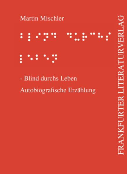 Blind durchs Leben: Autobiografische Erzählung