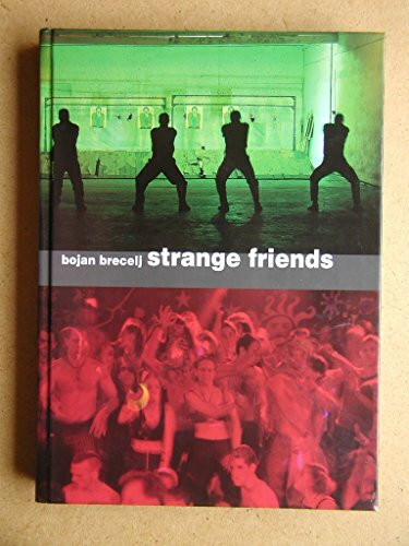 Strange Friends: Photographs by Bojan Brecelj