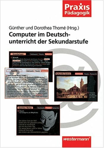 Computer im Deutschunterricht der Sekundarstufe: Multimediale Anwendungsgebiete im Rechtschreib-, Grammatik- und Literaturunterricht, zum Texte verfassen, Publizieren und Kommunizieren