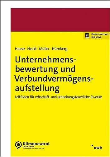 Unternehmensbewertung und Verbundvermögensaufstellung: Leitfaden für erbschaft- und schenkungsteuerliche Zwecke