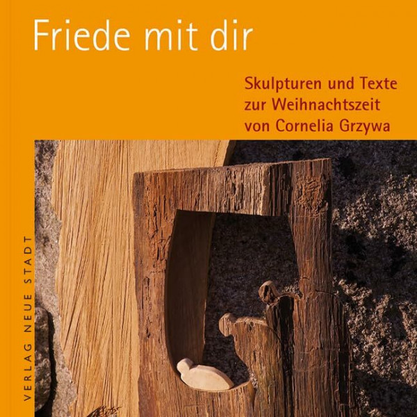 Friede mit dir: Skulpturen und Texte zur Weihnachtszeit (BildWorte)