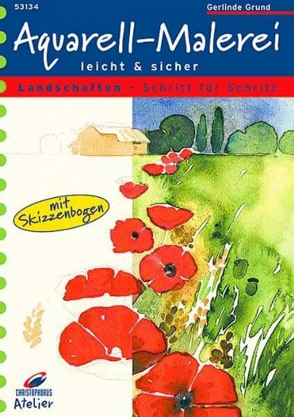 Christophorus Atelier, Aquarell-Malerei leicht & sicher, Landschaften: Landschaften - Schritt für Schritt. Mit Skizzenbogen