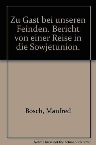 Zu Gast bei unseren Feinden. Bericht von einer Reise in die Sowjetunion.