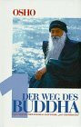 Der Weg des Buddha. Osho spricht über Buddhas Hauptwerk "Das Dhammapada". Dieser Band beinhaltet Band 1 und Band 2 des zwölfbändigen englischen Werkes