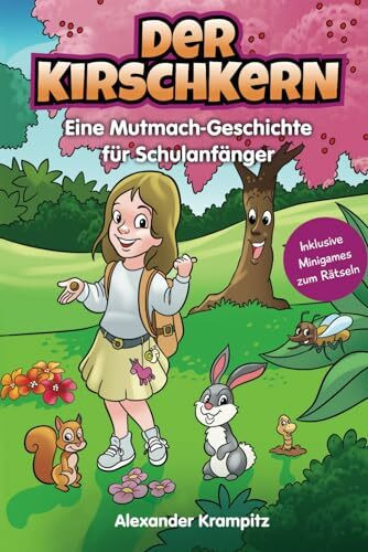 Der Kirschkern - Kinderbuch mit einer Mutmach-Geschichte für Schulanfänger: Inklusive Minigames zum Rätseln