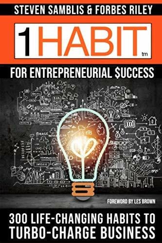 1 Habit™ for Entrepreneurial Success: 300 Life-Changing Habits to Turbo-Charge Your Business