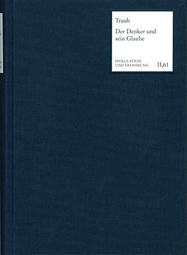 Der Denker und sein Glaube: Fichte und der Pietismus oder: Über die theologischen Grundlagen der Wissenschaftslehre. Mit einer Übersetzung von Fichtes ... Reindl (Spekulation und Erfahrung, Band 2)