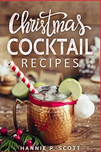 Christmas Cocktail Recipes: Christmas Drinks to Liven up the Holidays (2017 Edition)