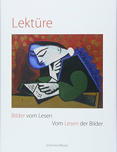 Lektüre: Bilder vom Lesen, Vom Lesen der Bilder: Bilder vom Lesen, Vom Lesen der Bilder. Katalog zur Ausstellung im Franz Marc Museum in Kochel am See, 2018