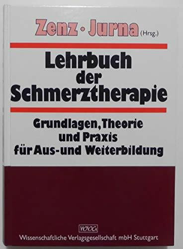 Lehrbuch der Schmerztherapie. Grundlagen, Theorie und Praxis für Aus- und Weiterbildung