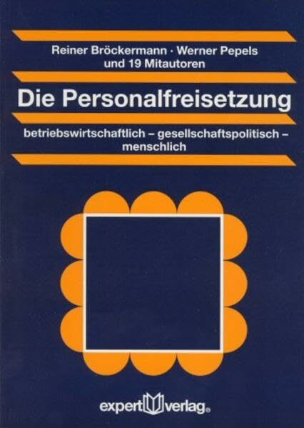 Die Personalfreisetzung: betriebswirtschaftlich – gesellschaftspolitisch – menschlich (Praxiswissen Wirtschaft)