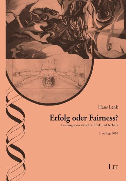 Erfolg oder Fairness?: Leistungssport zwischen Ethik und Technik (Ethik in der Praxis /Practical Ethics - Kontroversen /Controversies)